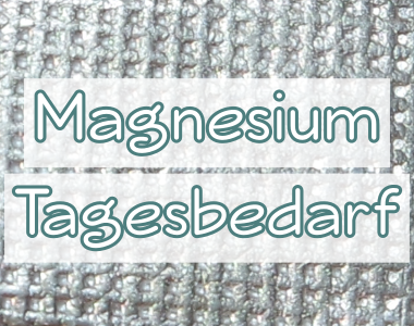 Magnesium-Tagesbedarf