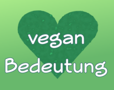 Veganismus - Definition und Bedeutung