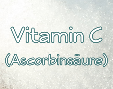 Vitamin C (Ascorbinsäure)