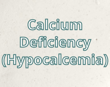 Calcium Deficiency - Causes, Symptoms, Treatment