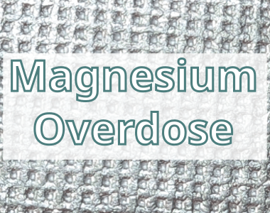 Magnesium - Overdose & Excess