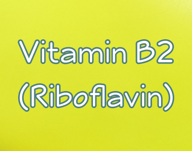Vitamin B2 - Riboflavin Benefits